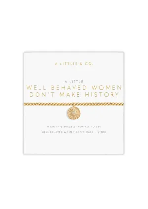 "Well Behaved Women Don't Make History" Gold Stretch Bracelet